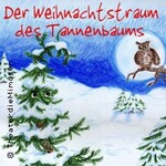 Der Weihnachtstraum des Tannenbaums - für Kinder ab 4 Jahren am Nachmittag