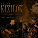 Fikret Kizilok Gedenkkonzert - Eylülde Kalan Arkilar
