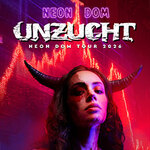 UNZUCHT - Neon Dom Tour 2026