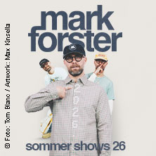 Mark Forster - Sommer Shows 2026 13.08.2026 Tanzbrunnen Köln