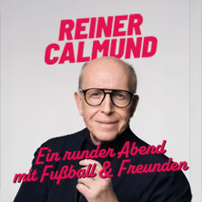 Reiner Calmund - Ein runder Abend mit Fußball & Freunden 28.05.2026 Scala Club
