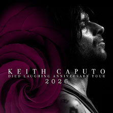 Keith Caputo - Died Laughing Anniversary Tour 2026 - Special Guests: Serpents 07.03.2026 Luxor