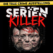 SERIENKILLER - Die True Crime Ausstellung 22.07.2026 Oskar-Jäger-Str. 99