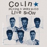 colin - playing a VERY GOOD live show