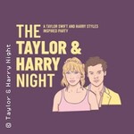 The Taylor & Harry Night