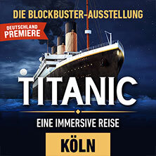 Titanic: Eine Immersive Reise I Köln I Flex-/Geschenkticket August Köln
