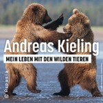 Andreas Kieling - Mein Leben mit den wilden Tieren