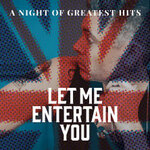 Let Me Entertain You - The Robbie Williams Tribute Show a night of greatest hits