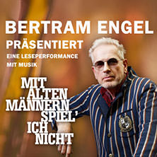 Bertram Engel - Solo - Mit alten Männern spiel´ ich nicht 29.10.2025 Kupfersaal