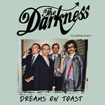 The Darkness - Dreams On Toast - Special Guests: Dea Matrona