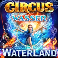 WATERLAND - Zirkus auf dem Wasser 31.10.2026 Waterland Köln