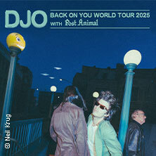 DJO - Back On You Tour - Support: Post Animal Köln