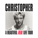 Christopher - A Beautiful Real Life Tour + Support: Laura Nahr