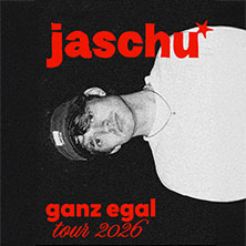 jaschu - ganz egal tour 2026 13.05.2026 Helios 37