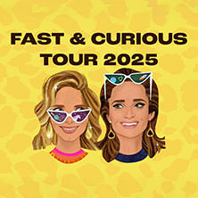 Fast & Curious - Tour 2025
