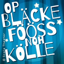 Op Bläcke Fööss Noh Kölle 03.06.2026 Scala Theater