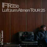FRISO - Luft zum Atmen Tour 2025